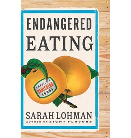 Books Endangered Eating : America's Vanishing Food by Sarah Lohman
