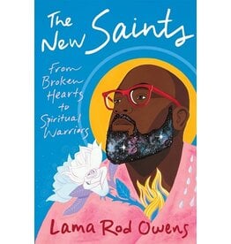 Books The New Saints : From Broken Hearts to Spiritual Warriors by Lama Rod Owens