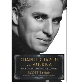 Books Charlie Chaplin vs America : When Art, Sex and Politics Collided by Scott Eyman