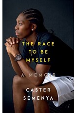 The Race to Be Myself : A Memoir by Caster Semenya