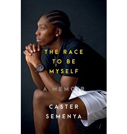 The Race to Be Myself : A Memoir by Caster Semenya