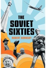 Books The Soviet Sixties by Robert Hornsby