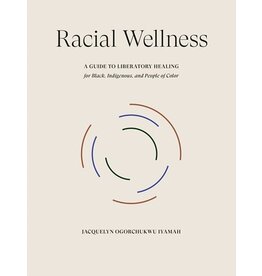 Books Racial Wellness : A Guide to Liberatory Healing for Black , Indigenous and People of Color by Jaquelyn Ogorchukwu Iyamah