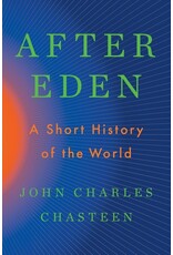 Books After Eden : A Short History of the World by John Charles Chasteen