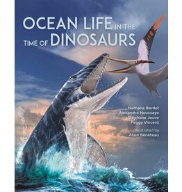 Books Ocean Life in the Time of Dinosaurs : Ocean Life in the Time of Dinosaurs  Nathalie Bardet, Alexandra Houssaye, Stéphane Jouve, Alain Bénéteau (Illustrated by), P
