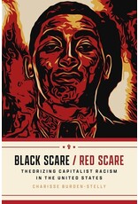 Books Black Scare/Red Scare : Theorizing Capitalist Racism in the United States by Charisse Burden-Stelly