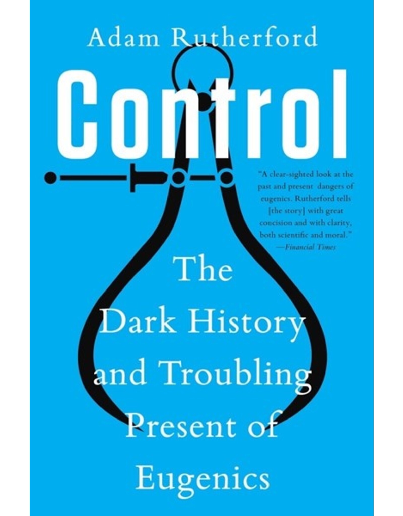 Books Control : The Dark History and Troubling Present  of Eugenics by Adam Rutherford