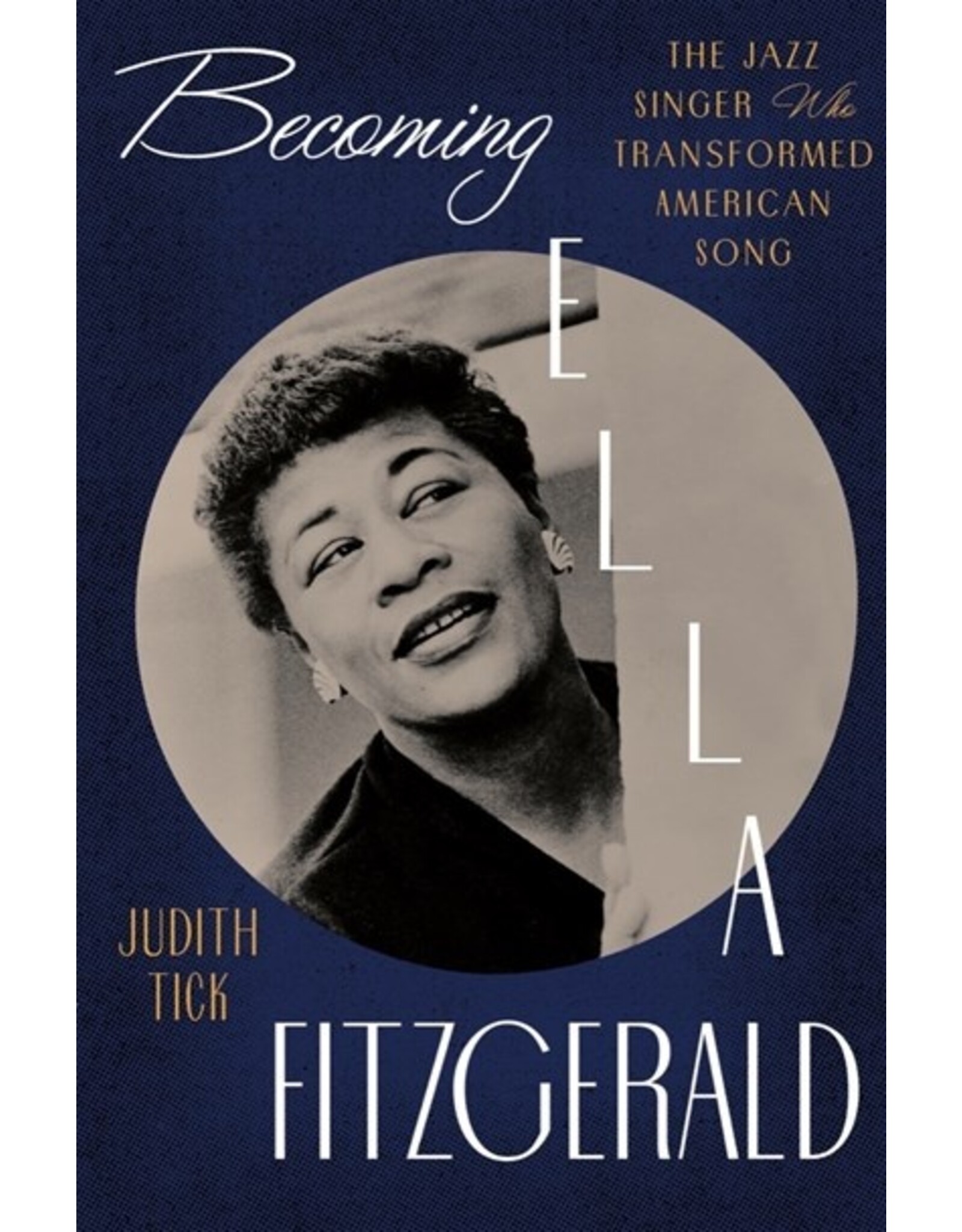 Books Becoming Ella Fitzgerald : The Jazz Singer Who Transformed American Song by Judith Tick