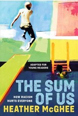 Books The Sum of Us : How Racism Hurts Everyone for Young Readers by Heather McGhee