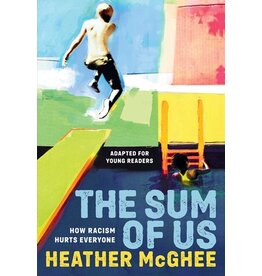 Books The Sum of Us : How Racism Hurts Everyone for Young Readers by Heather McGhee