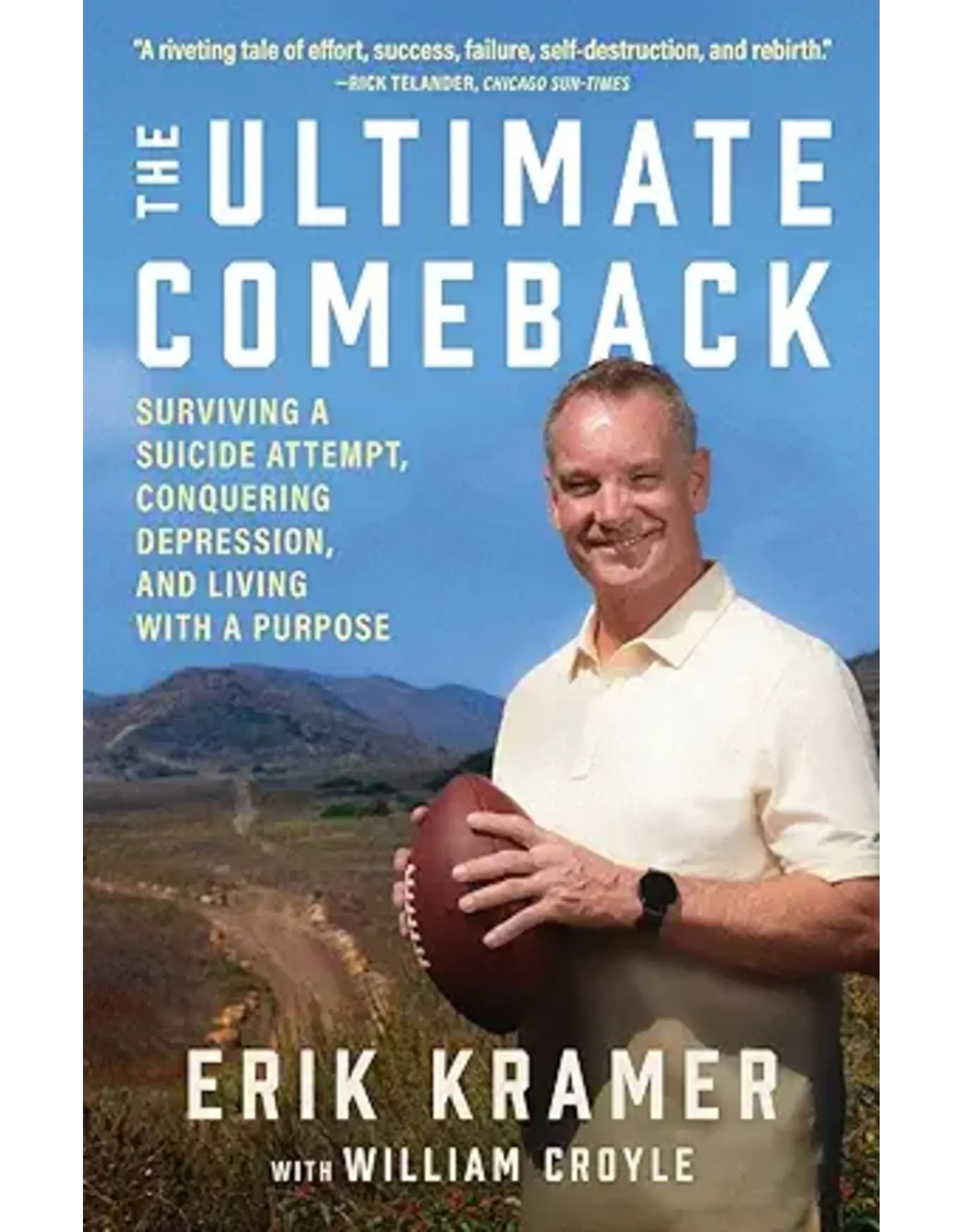 Books The Ultimate Comeback: Surviving a Suicide Attempt, Conquering Depression, and Living with a Purpose Contributor(s): Kramer, Erik (Author) , Croyle, William (With)