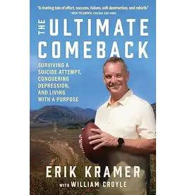 Books The Ultimate Comeback: Surviving a Suicide Attempt, Conquering Depression, and Living with a Purpose Contributor(s): Kramer, Erik (Author) , Croyle, William (With)