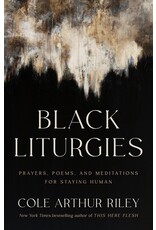 Books Black Liturgies : Prayers, Poems and Meditations for Staying Human by Cole Arthur Riley