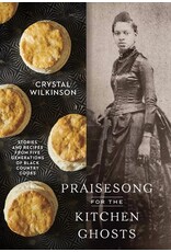 Books Praisesong for the Kitchen Ghosts : Stories and Recipes form Five Generations of Black Country Cooks by Crystal Wilkinson