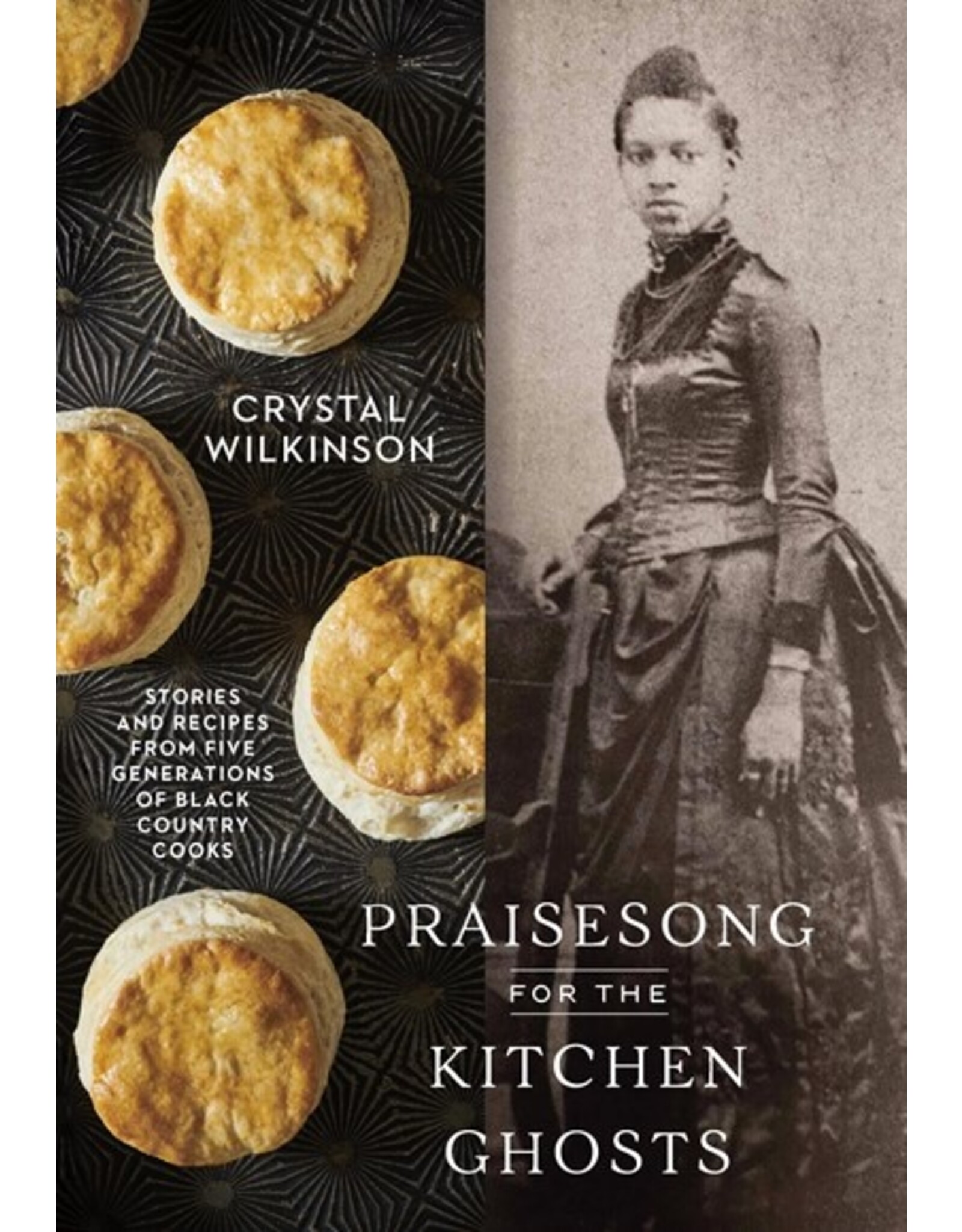 Books Praisesong for the Kitchen Ghosts : Stories and Recipes form Five Generations of Black Country Cooks by Crystal Wilkinson