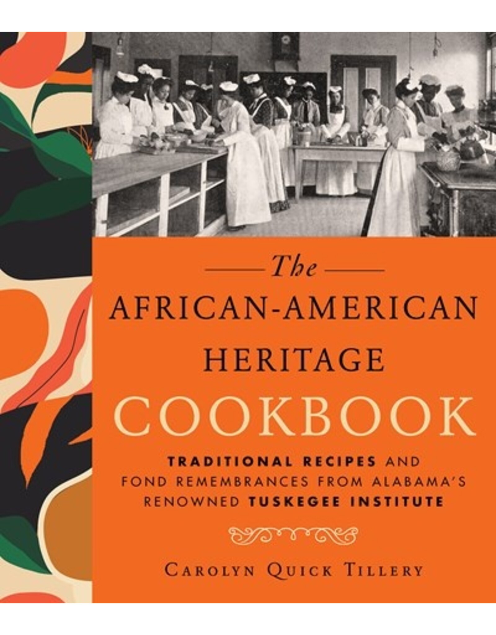 Books The African-American Heritage Cookbook : Traditional Recipes and Fond Remembrances from Alabama's Renowned Tuskegee Institute by Carolyn Quick Tillery