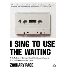 Books I Sing To Use The Waiting: A Collection of Essays About the Women Singers Who've Made Me Who I am