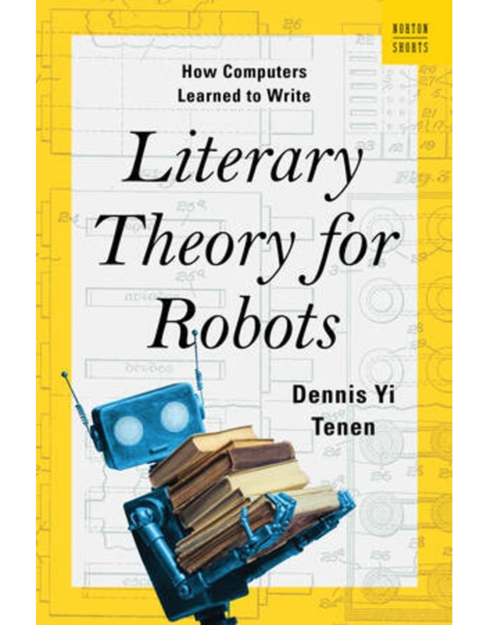 Books Literary Theory for Robots: How Computers Learn to Write by Dinnis Yi Tenen