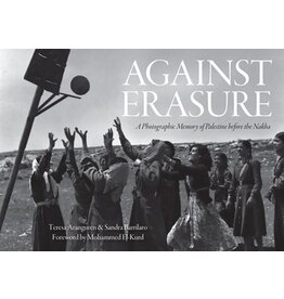Books Against Erasure : A Photographic Memory of Palestine before the Nakba by Teresa Aranguren  & Sandra Barrilaro  Forward by Mohammed El-Kurd