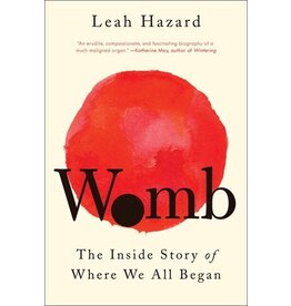Books Womb: The Inside Story of Where We All Began by Leah Hazard