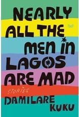 Books Nearly All the Men in Lagos are Mad : Stories by Damilare Kuku