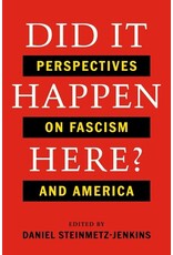 Books Did It Happen Here? Perspectives on Fascism and America Edited by Daniel Steinmetz- Jenkins