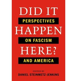 Books Did It Happen Here? Perspectives on Fascism and America Edited by Daniel Steinmetz- Jenkins