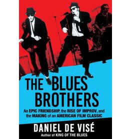 Books The Blues Brothers : An Epic Friendship , the Rise of Improv and the Making of an American Film Classic by Daniel De Vise