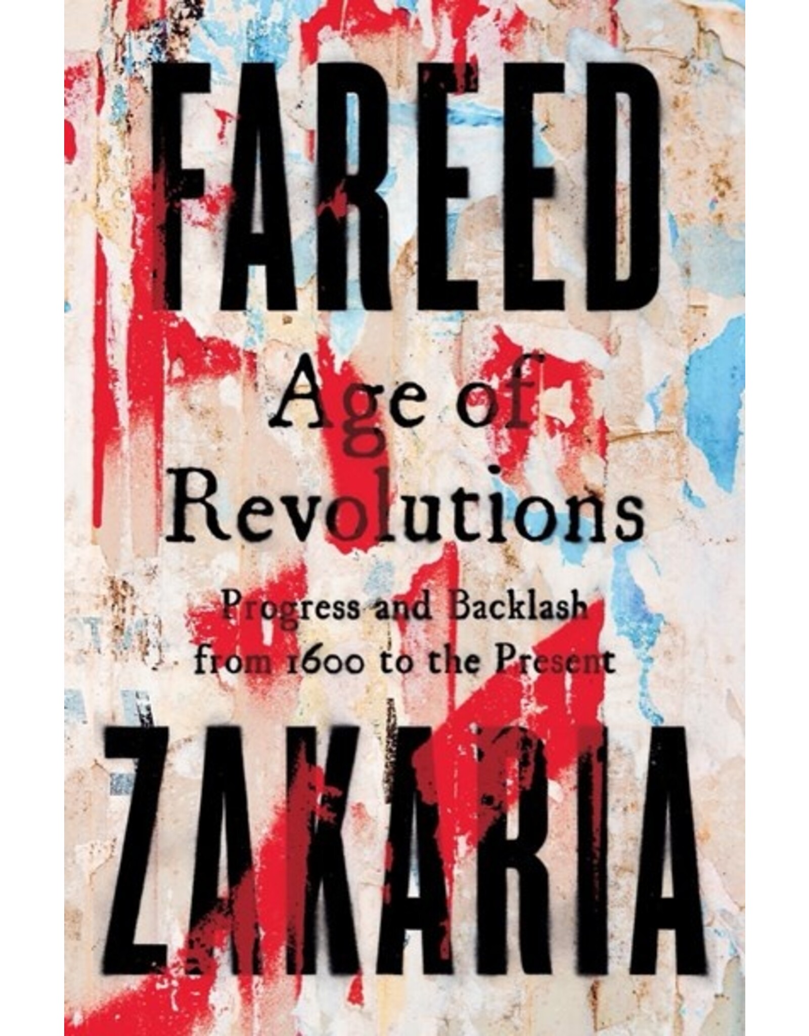 Books Age of Revolutions : Progress and Backlash from 1600 to the Present by Fareed Zakaria