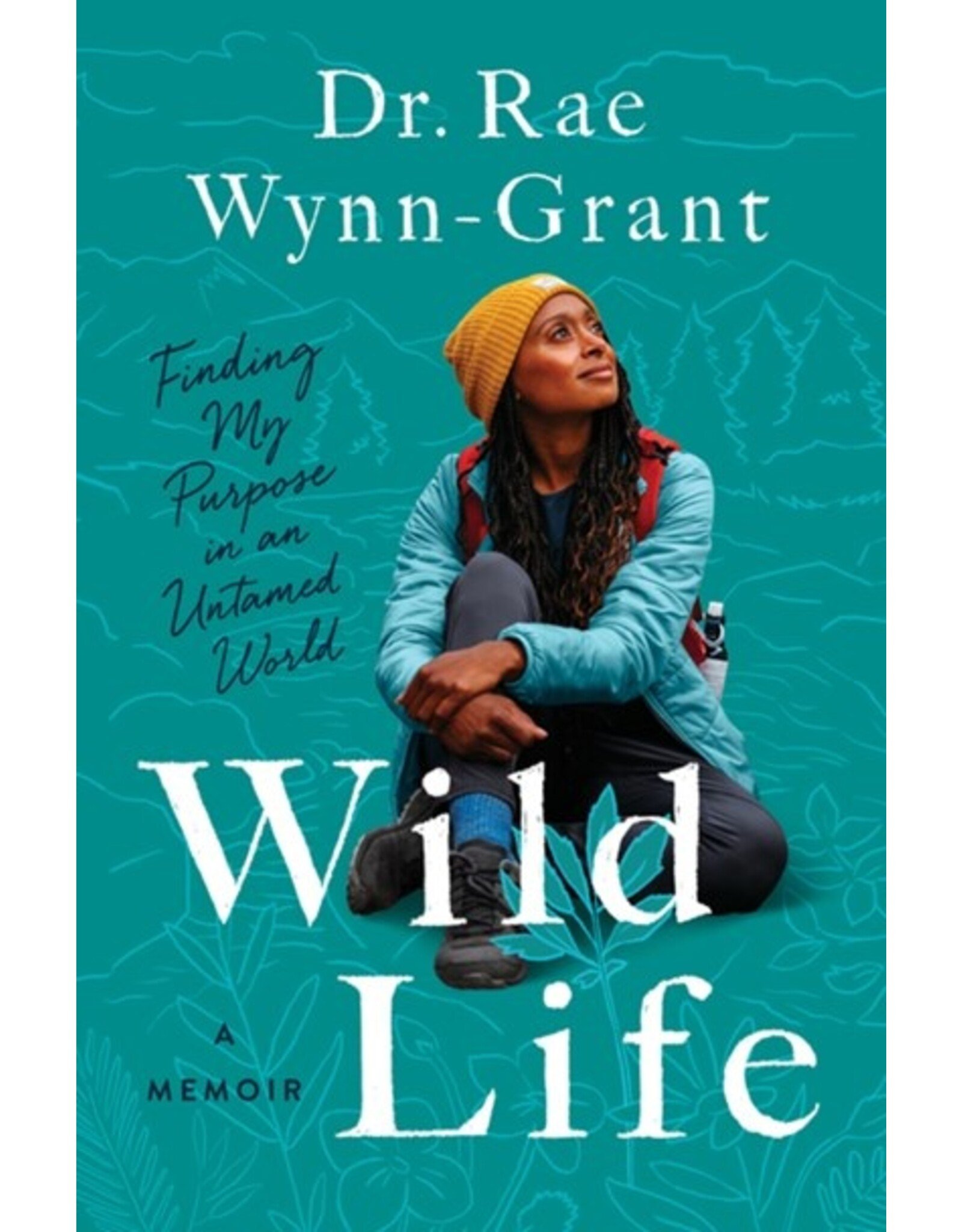 Books Wild Life : Finding My Purpose in an Untamed World   A Memoir by Dr.Rae Wynn-Grant