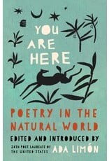 Books You Are Here : Poetry in the Natural World  Edited and Introduction by Ada Limon