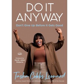 Books Do It Anyway : Don't Give Up Before It Gets Good  By Tasha Cobbs Leonard, with  Forward by Sarah Jakes Roberts