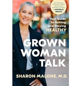 Books Grown Woman Talk : Your Guide to Getting and Staying Healthy by Sharon Malone , M.D.