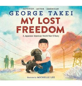 Books My Lost Freedom : A Japanese American World War II Story by George Takei  Illustrated by Michelle Lee