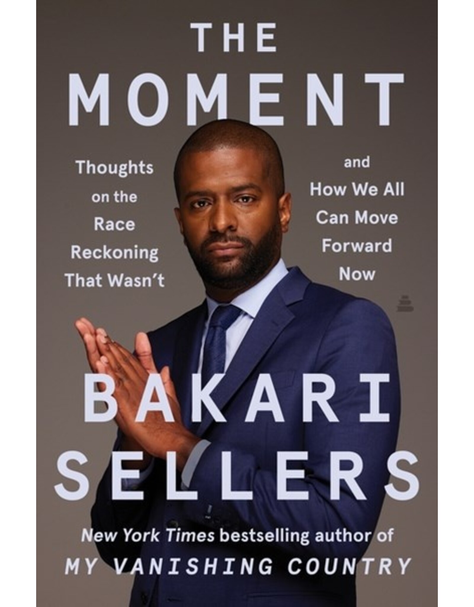 Books The Moment : Thoughts on the Race Reckoning That Wasn't and How We All Can Move Forward Now  By Bakari Sellers
