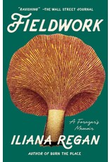 Books Fieldwork : A Forager's Memoir by ILIANA REGAN