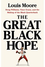 Books The Great Black Hope : Doug Williams, Vince Evans, and the Making of the Black Quarterback By   Louis Moore (Pre Order) ( NFL Draft Collection)