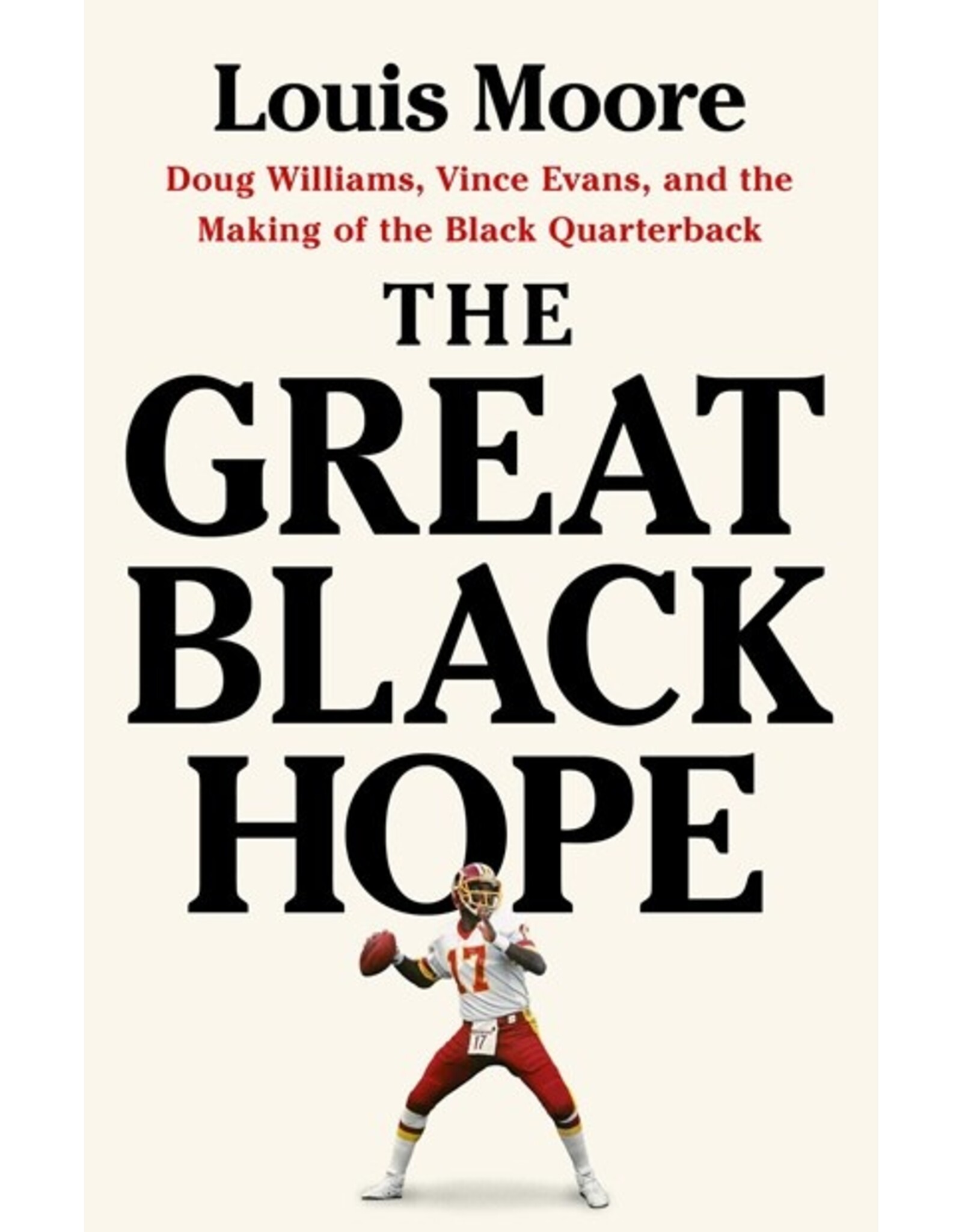 Books The Great Black Hope : Doug Williams, Vince Evans, and the Making of the Black Quarterback By   Louis Moore (Pre Order) ( NFL Draft Collection)