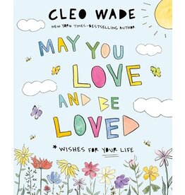 Books May You Love and Be Loved : Wishes for your Life by Cleo Wade