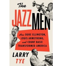 Books The Jazz Men: How Duke Ellington , Louis Armstrong and Count Basie Transformed America by Larry Tye