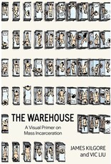 Books The Warehouse : A Visual Primer on Mass Incarceration  James Kilgore