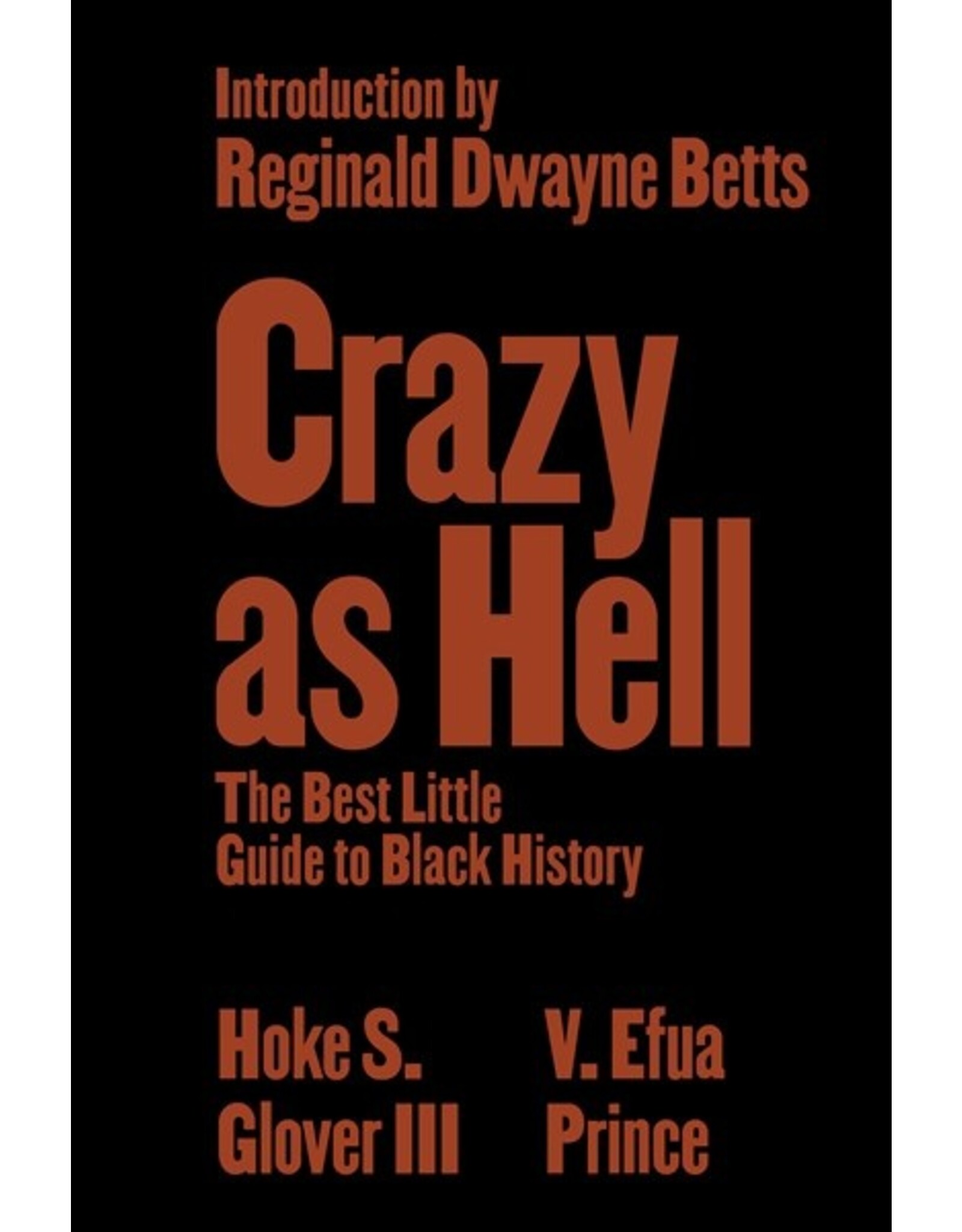 Books Crazy as Hell : The Best Little Guide to Black History  Introduction by Reginald Dwayne Betts by Hoke S. Glover III  and V. Efua Prince