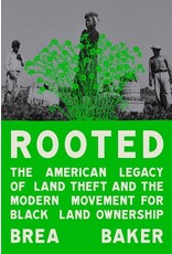 Books Rooted: The American Legacy of Land Theft and the Modern Movement for Black Land Ownership by Brea Baker ( Tour event on June 25th)