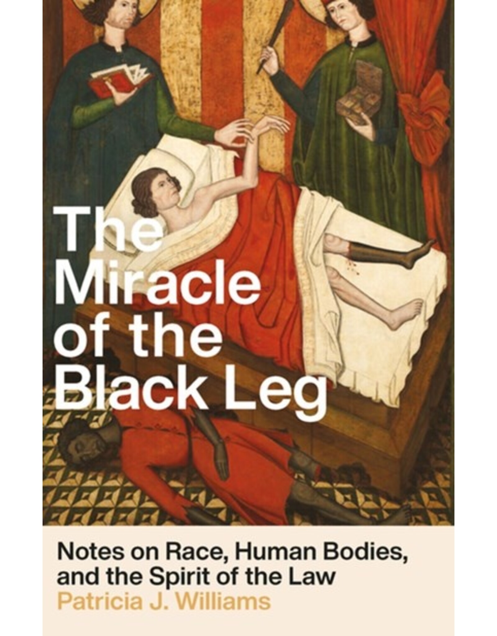 Books The Miracle of the Black Leg: Notes on Race, Human Bodies , and the Spirit of the Law by Patricia Williams