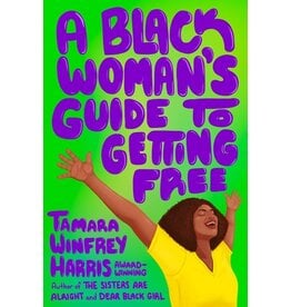 Books A Black Woman's Guide to Getting Free by Tamara Winfrey Harris (Author Event July 13))