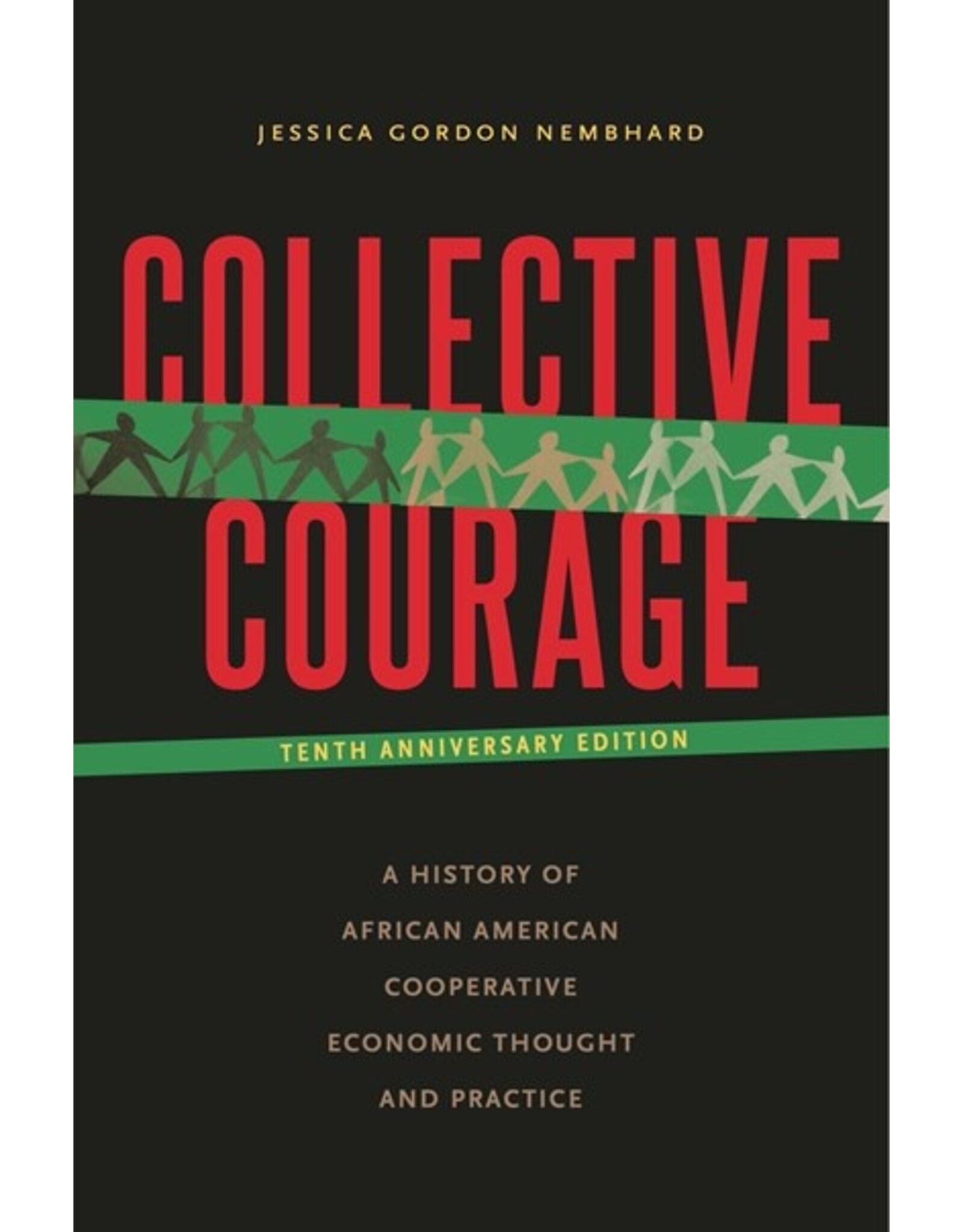 Books Collective Courage : A History of African American Cooperative Economic Thought and Practice  by  Jessica Gordon Nembhard 10th Anniversary Edition ( Pre Order)