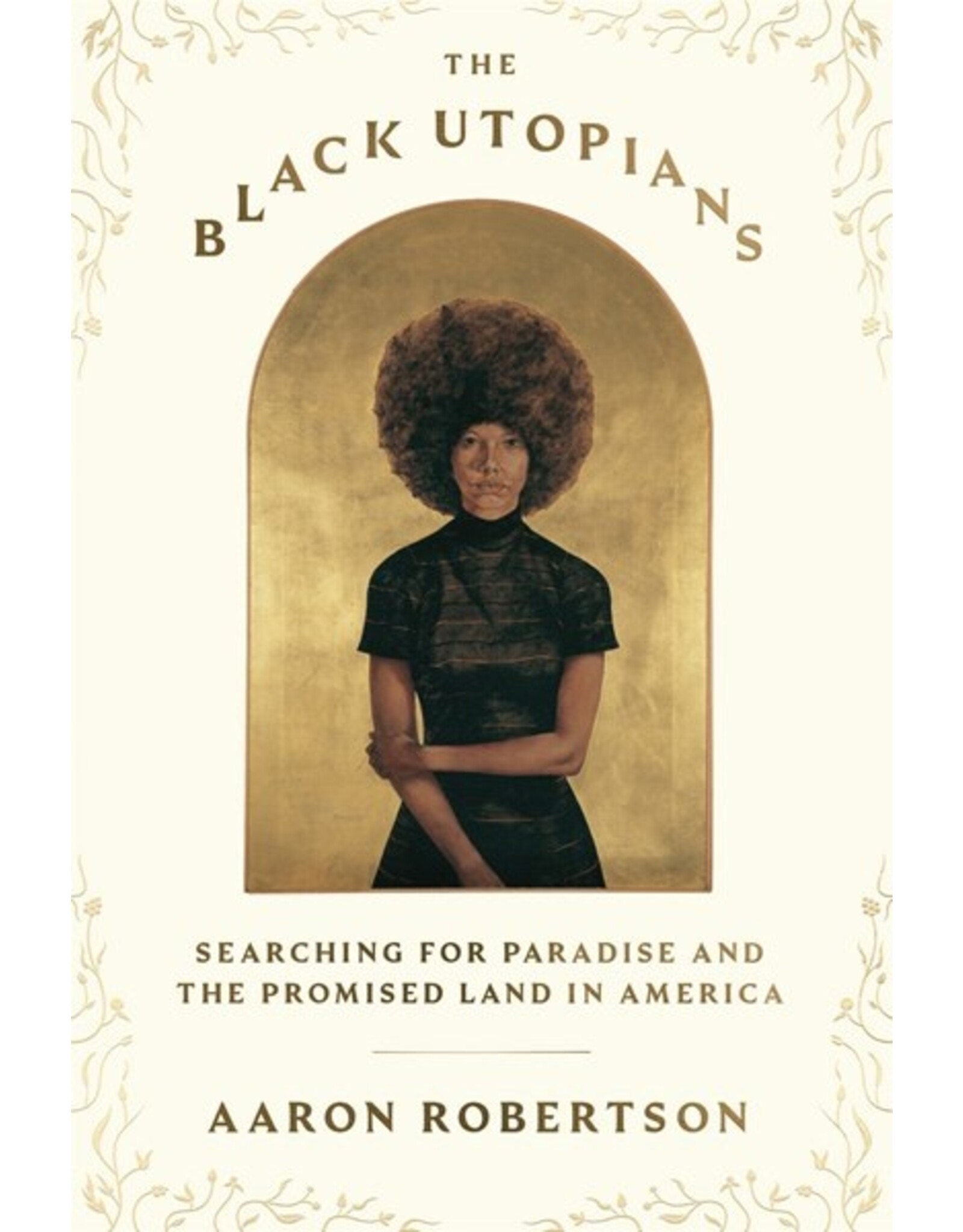 Books The Black Utopians : Searching for Paradise and the Promised Land in America  by Aaron Robertson