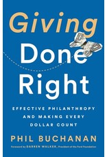Books Giving Done Right : Effective Philanthropy and Making Every Dollar Count  Phil Buchanan,  Forward by Darren Walker