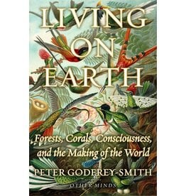 Books Living on Earth - Forests, Corals, Consiousness and the Making of World by Peter Godrey Smith