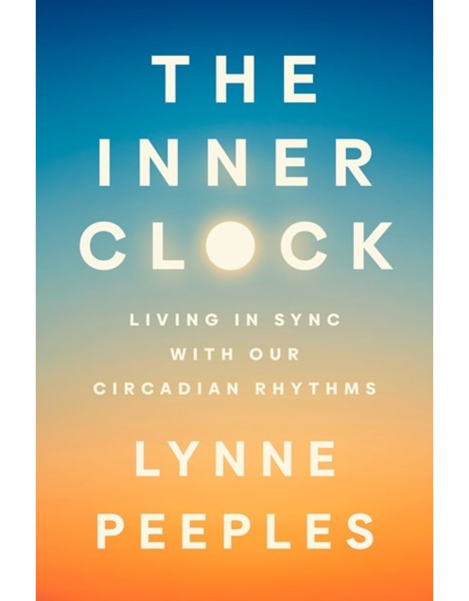 Books The Inner Clock : Living in Sync with Circadian Rhythns by Lynne Peeples